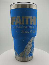 Faith Moves Mountains 30 0z Tumbler