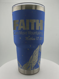 Faith Moves Mountains 30 0z Tumbler