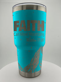 Faith Moves Mountains 30 0z Tumbler