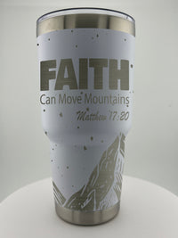 Faith Moves Mountains 30 0z Tumbler