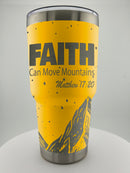 Faith Moves Mountains 30 0z Tumbler