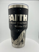 Faith Moves Mountains 30 0z Tumbler