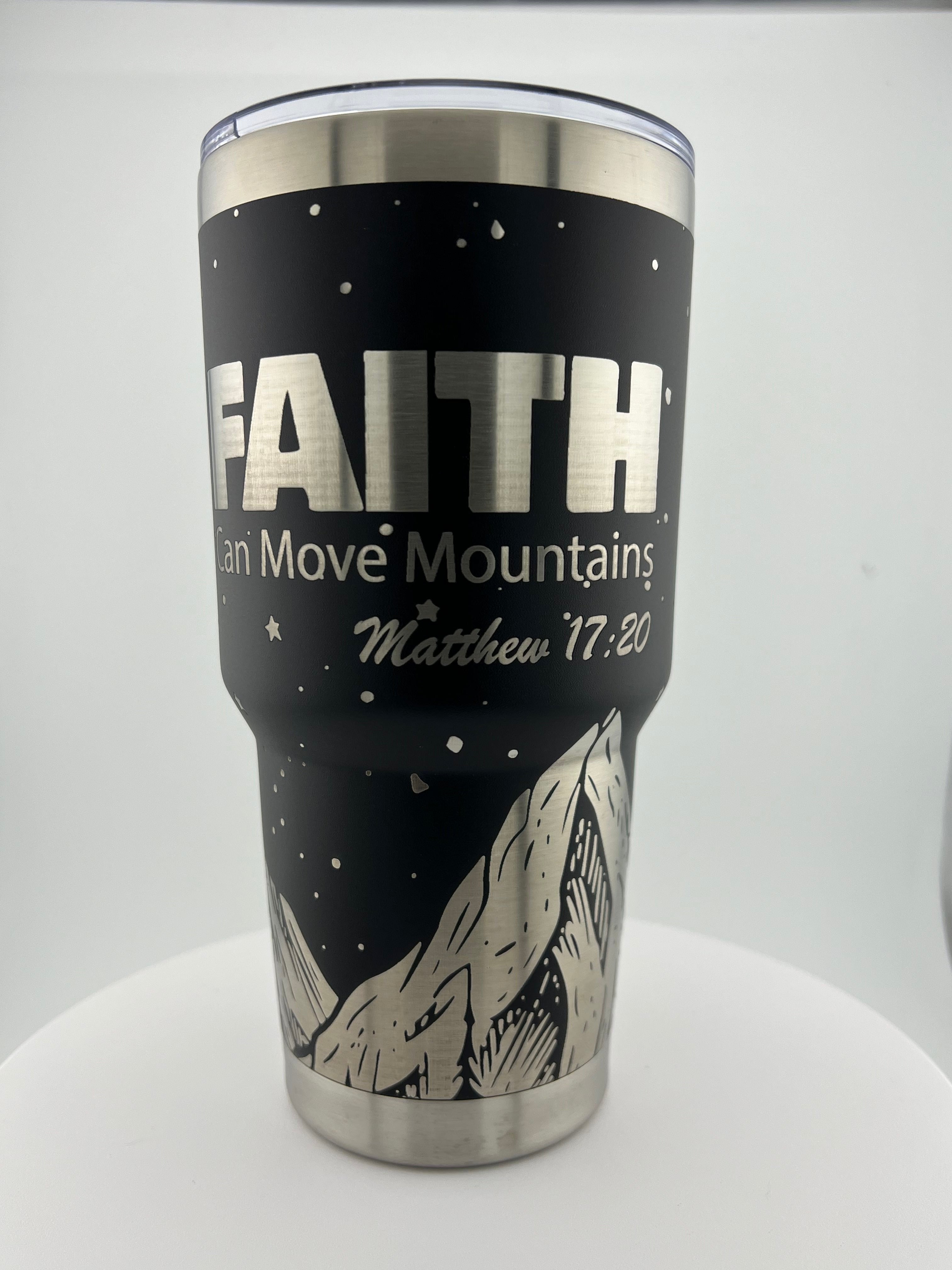 Faith Moves Mountains 30 0z Tumbler